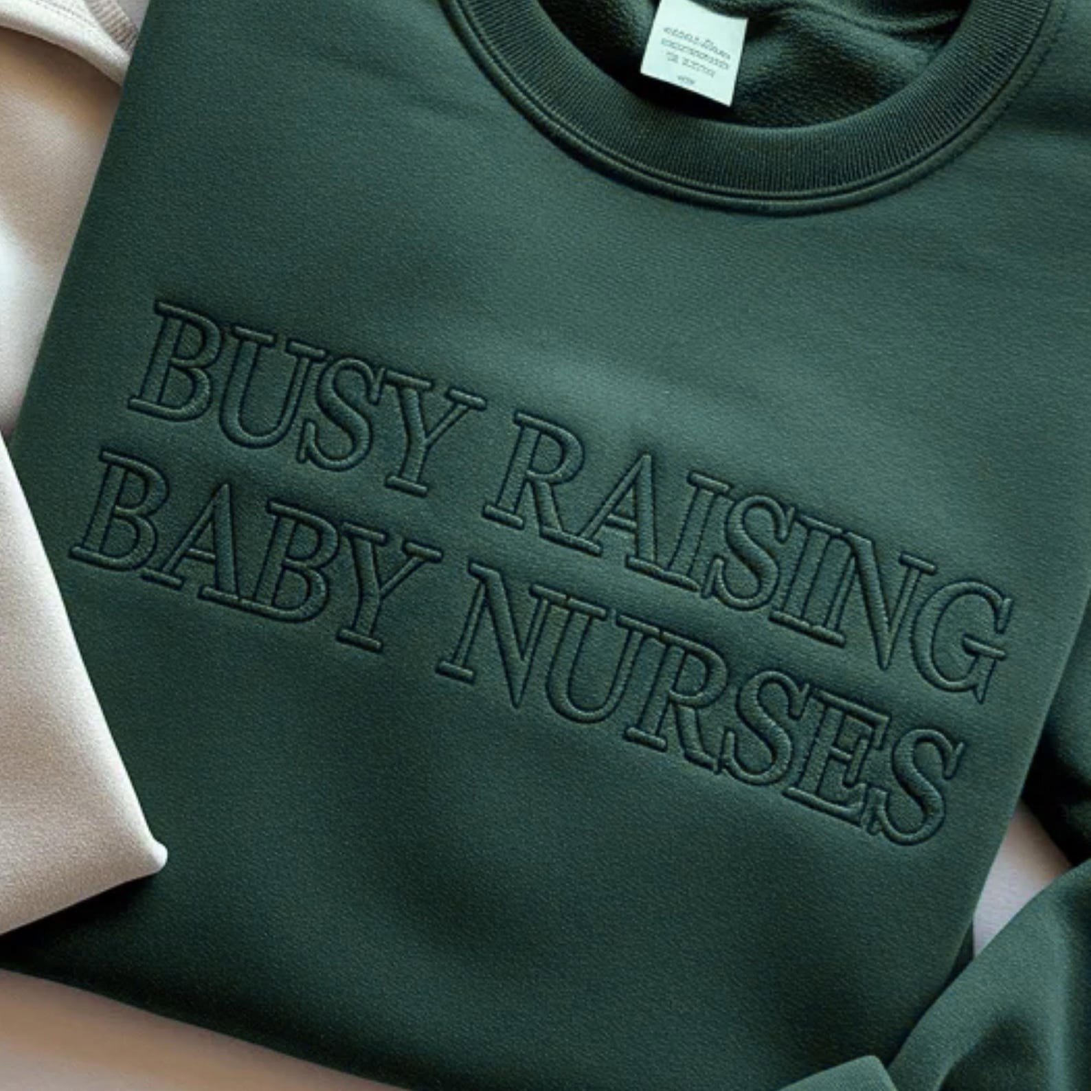 Embroidered Nurse Sweatshirt, Busy Raising Baby Nurses Shirt 2