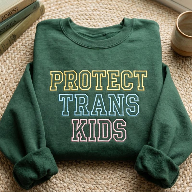 Embroidered Protect Trans Kids Sweatshirt, Gay Pride T-Shirt, Lesbian Tee, Transgender Shirts