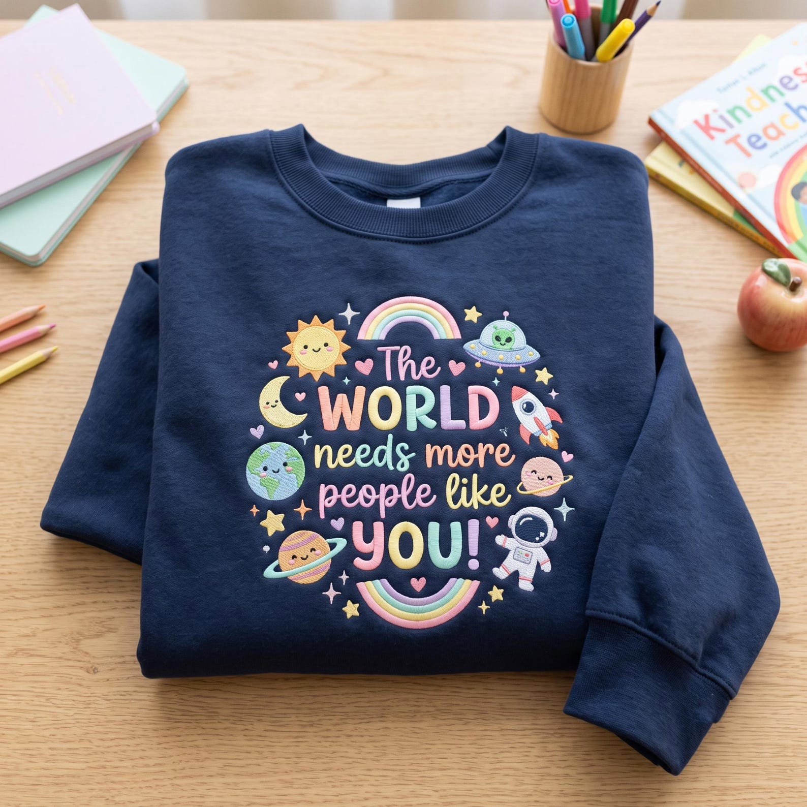 The World Needs More People Like You Sweatshirt, Embroidered Space Crewneck, Rainbow Positive Affirmation Gift 2