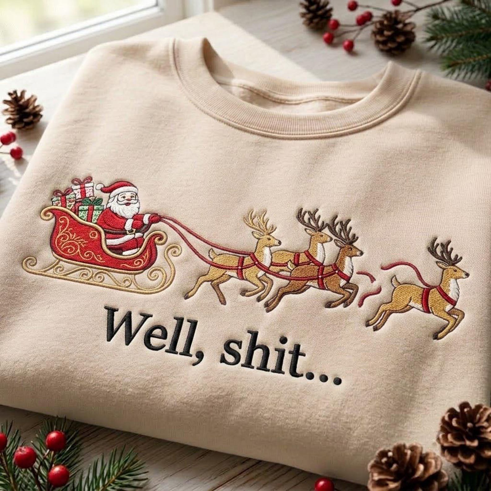 Funny Santa Embroidered Sweatshirt, Well Shit Christmas Crewneck, Reindeer Sleigh Adult Humor Holiday Shirt, Sarcastic Xmas Gift Idea 2