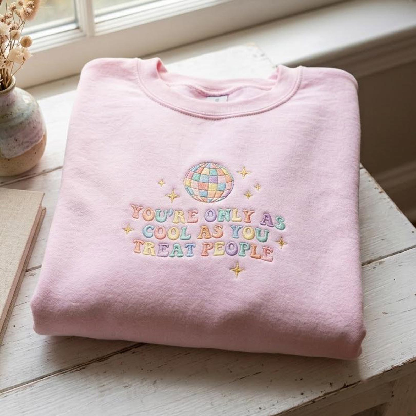 Kindness Quote Embroidered Sweatshirt, You’re Only As Cool As You Treat People Crewneck, Retro Disco Ball Positive Message Gift 2