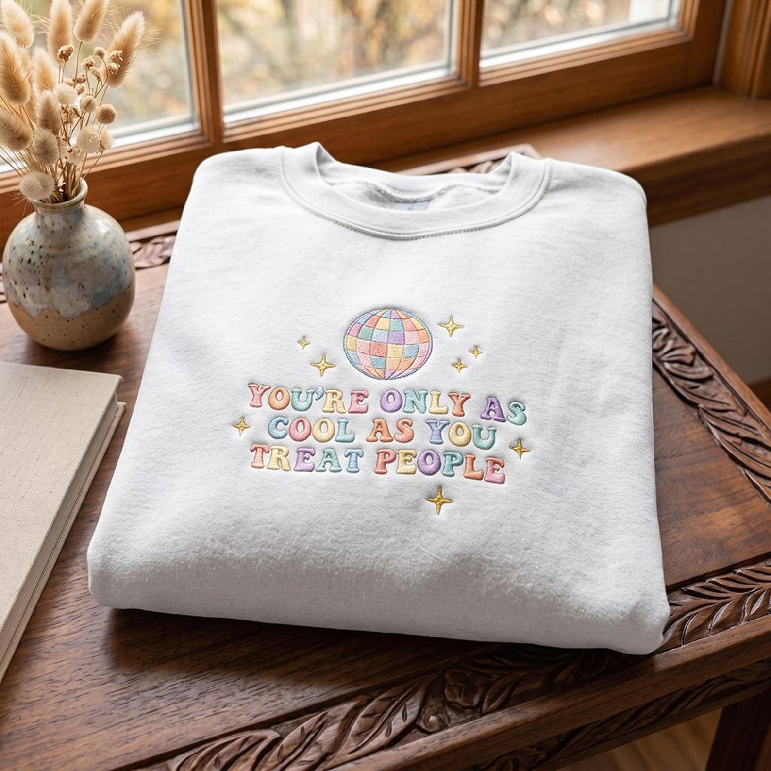 Kindness Quote Embroidered Sweatshirt, You’re Only As Cool As You Treat People Crewneck, Retro Disco Ball Positive Message Gift 1