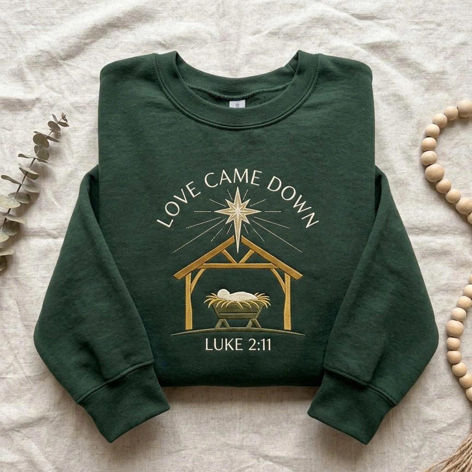 Love Came Down Embroidered Sweatshirt, Luke 2:11 Nativity Crewneck, Christian Christmas Shirt, Jesus Manger Faith Holiday Gift 1