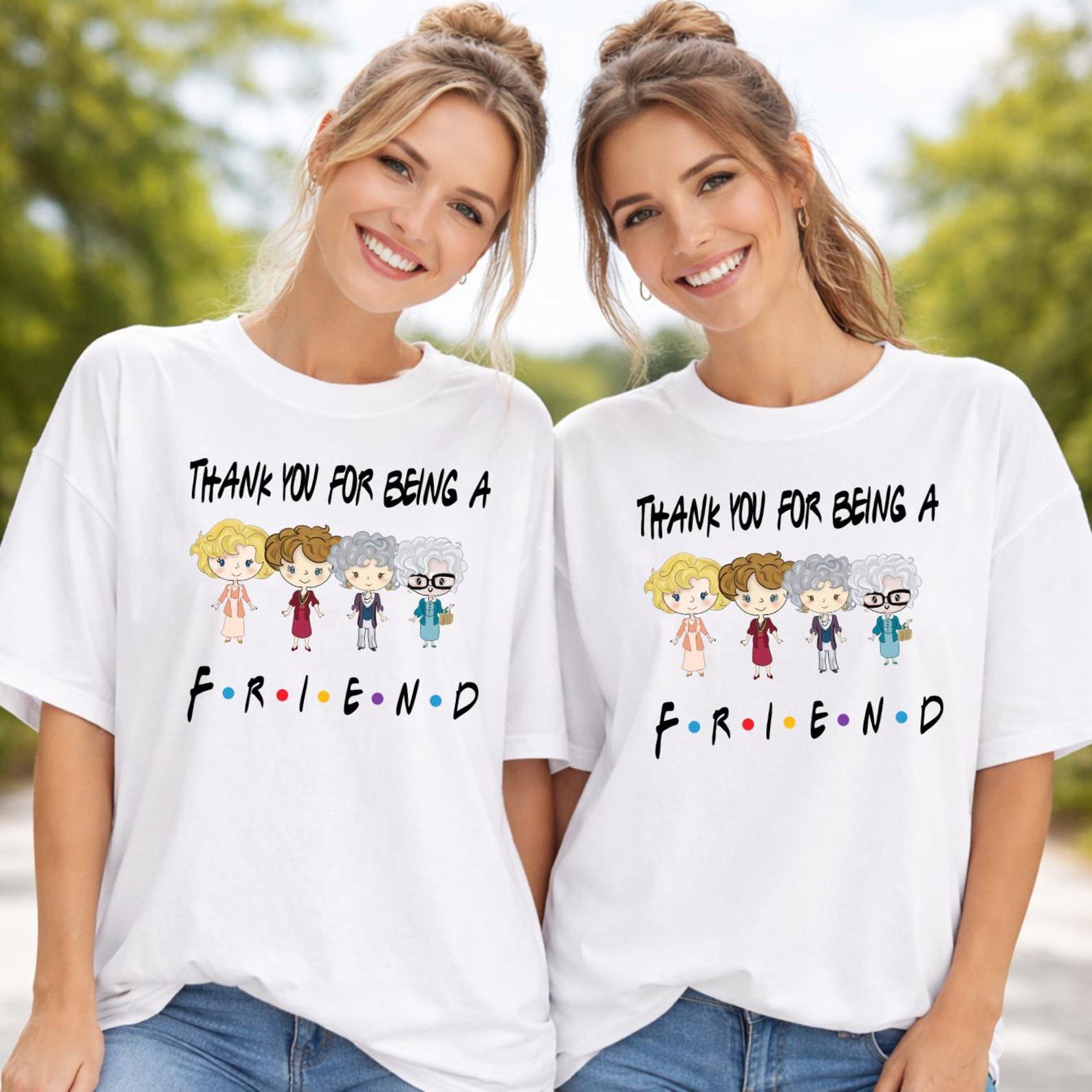 Thank You For Being A Friend Tee,Friendship Appreciation Shirt, Best Friend Matching Shirts, BFF Tee, Girls Trip Shirt, BFF Sweatshirt 2