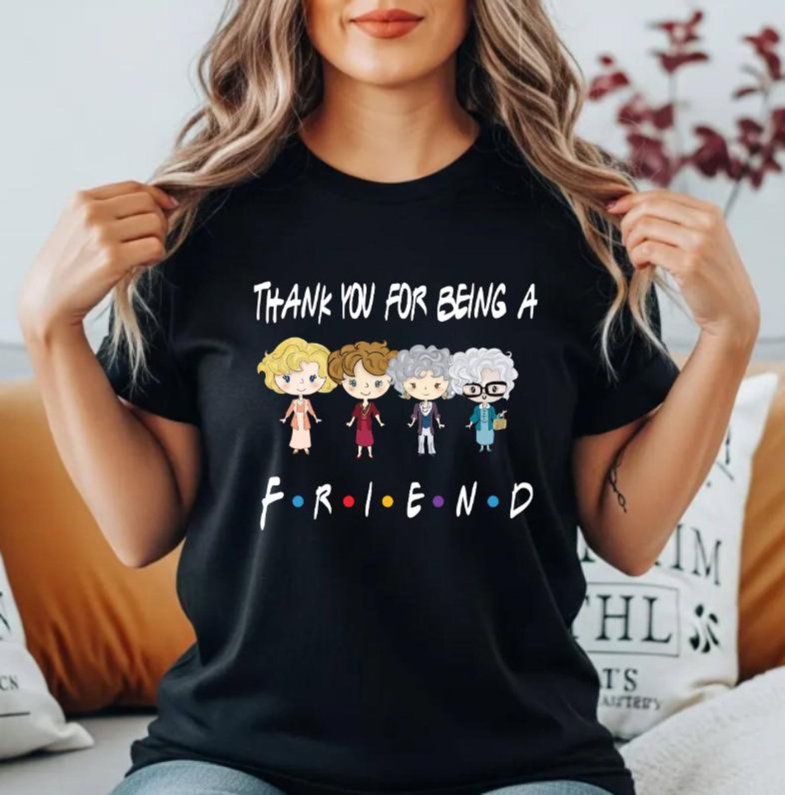Thank You For Being A Friend Tee,Friendship Appreciation Shirt, Best Friend Matching Shirts, BFF Tee, Girls Trip Shirt, BFF Sweatshirt 10