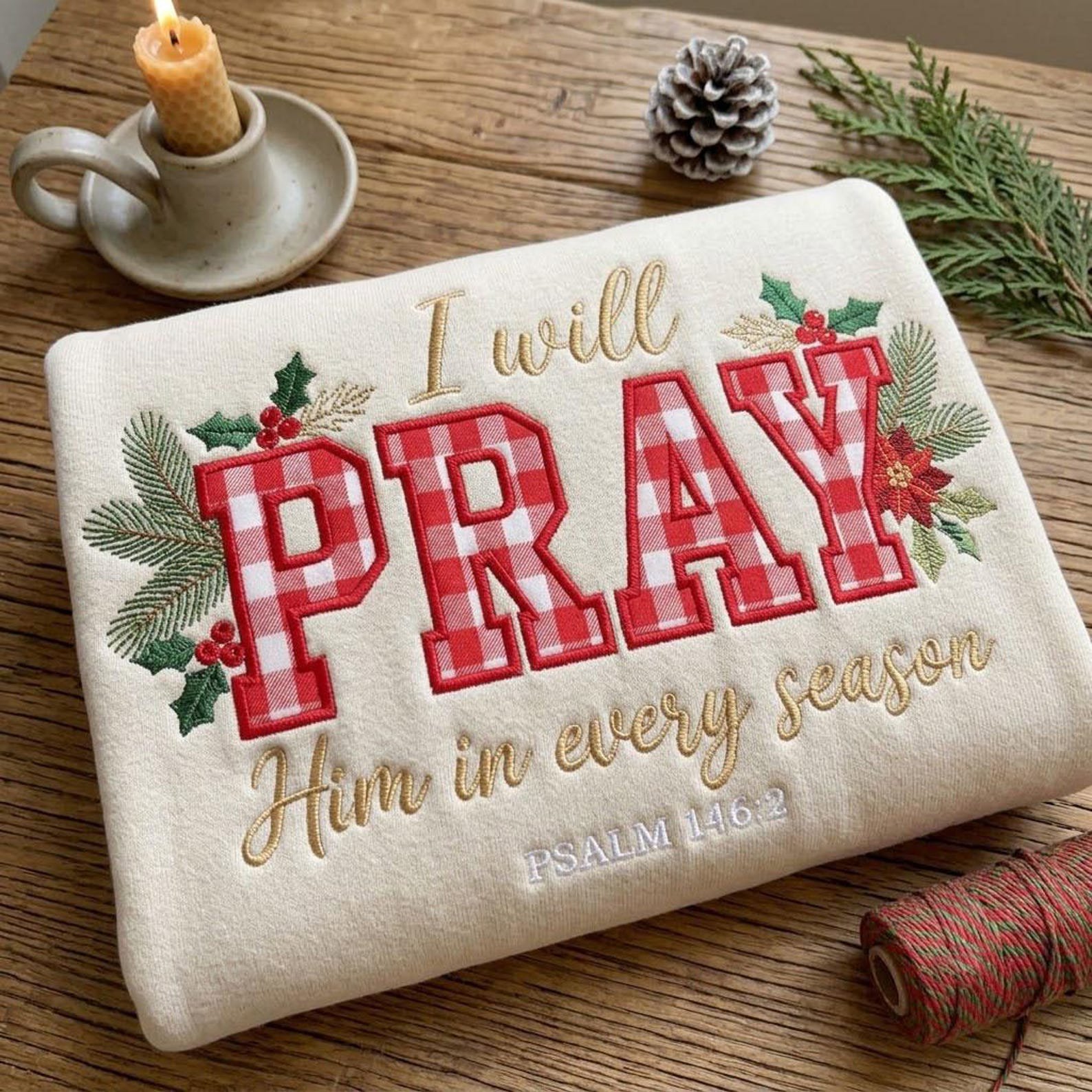 Christian Pray Embroidered Sweatshirt, Gingham Applique Faith Crewneck, Pray Him in Every Season Shirt, Psalm 146:2 Religious Gift 4