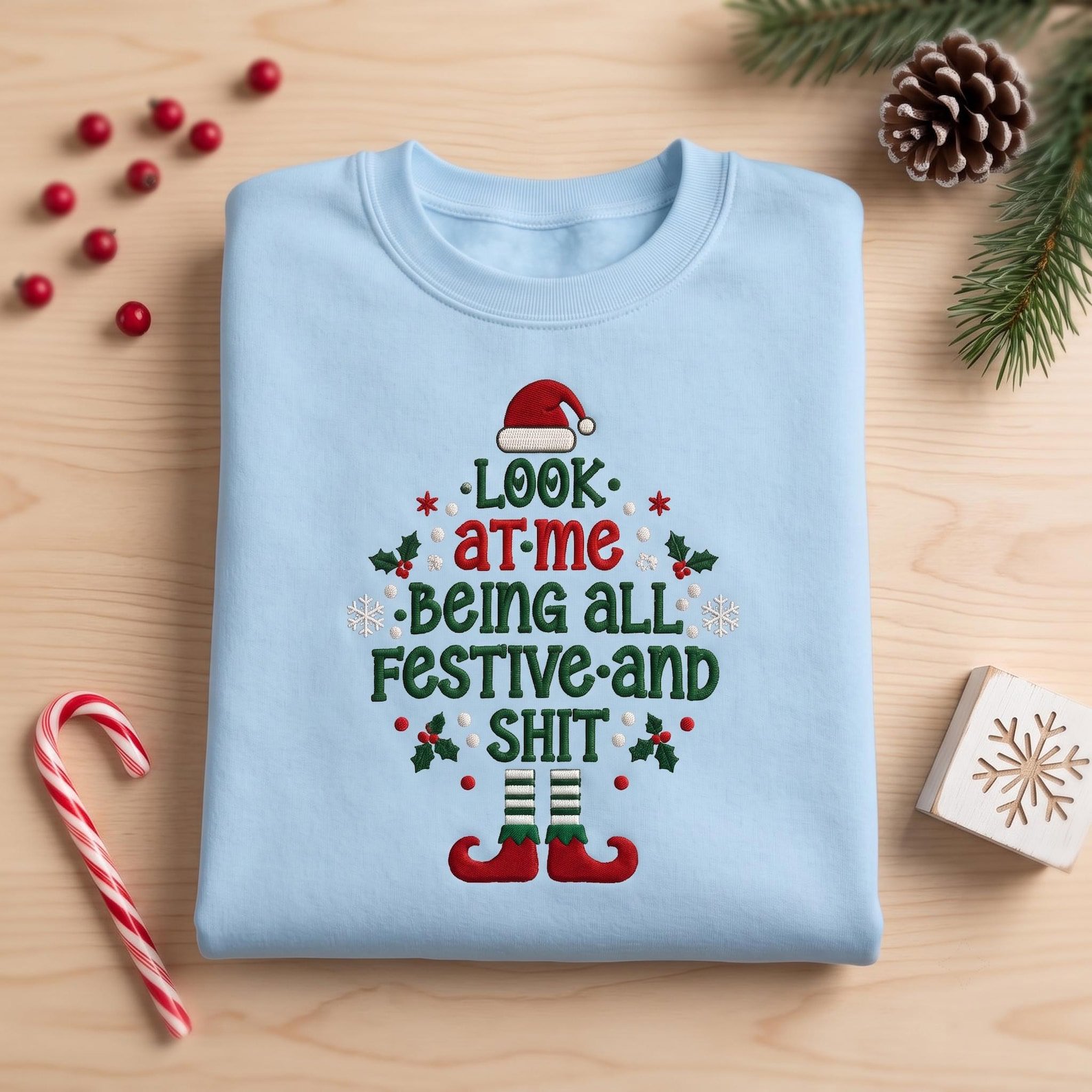 Funny Christmas Embroidered Sweatshirt, Look At Me Being All Festive and Shit Crewneck, Sarcastic Elf Holiday Sweater 1