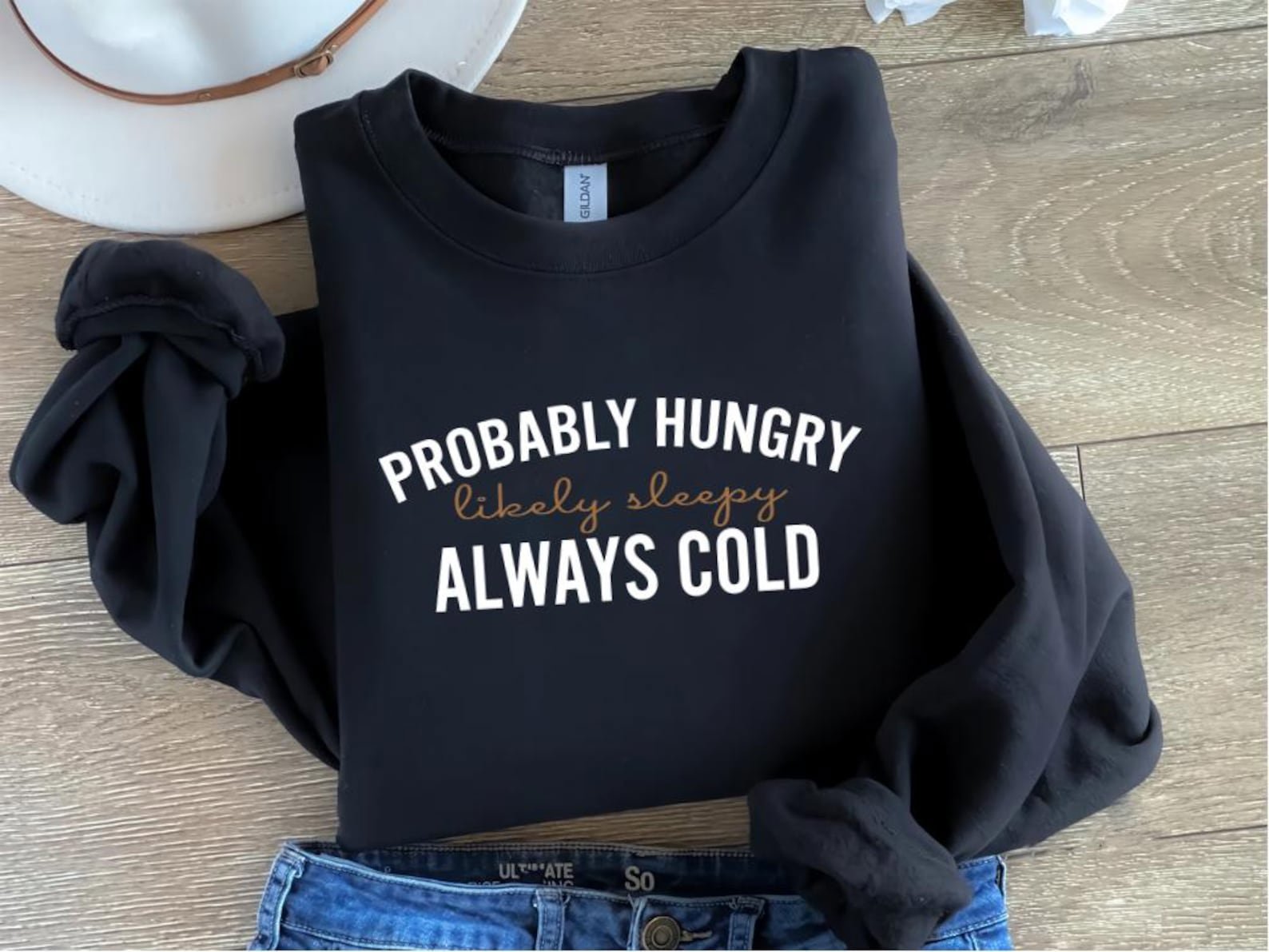 Probably Hungry Likely Tired Always Cold Sweatshirt, Girl's Winter Hoodie, Fall Season Sweatshirt, Gift for Bestfriend, Holiday Shirt 2