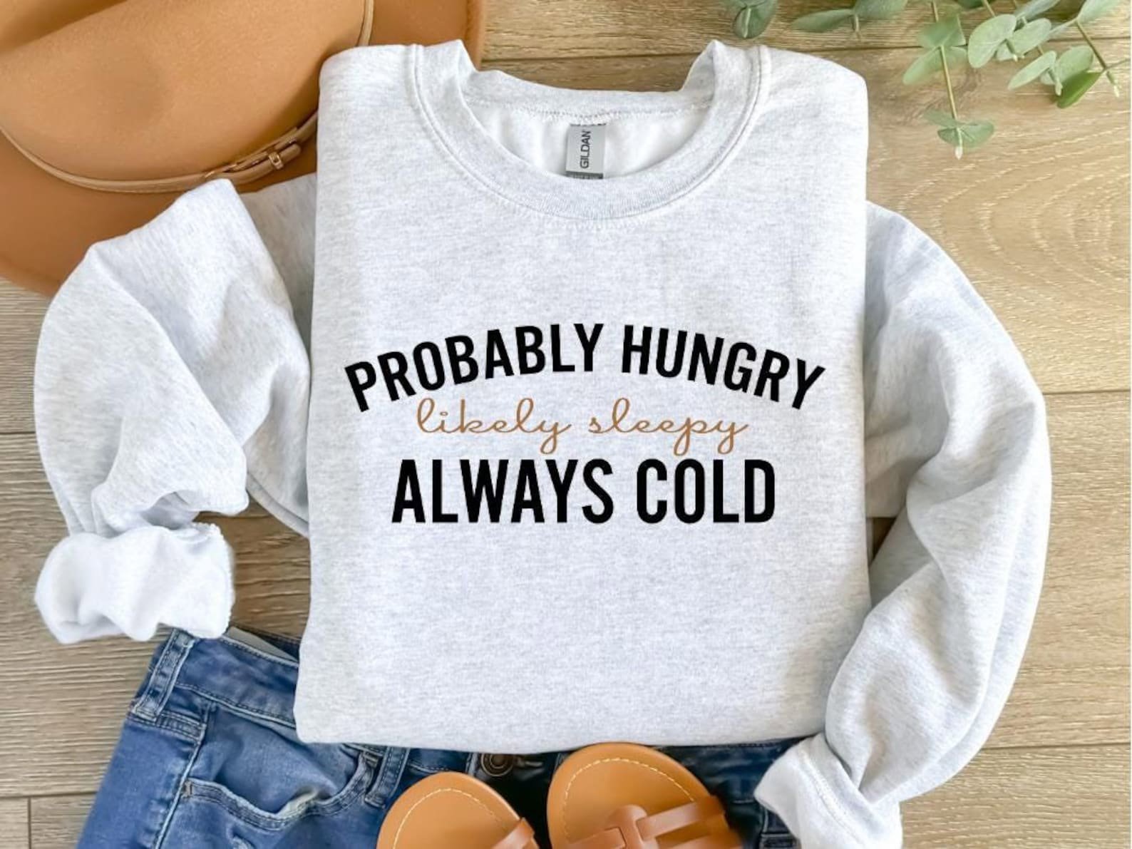 Probably Hungry Likely Tired Always Cold Sweatshirt, Girl's Winter Hoodie, Fall Season Sweatshirt, Gift for Bestfriend, Holiday Shirt 1