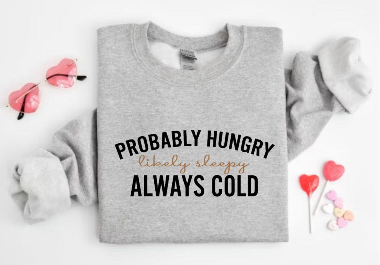 Probably Hungry Likely Tired Always Cold Sweatshirt, Girl's Winter Hoodie, Fall Season Sweatshirt, Gift for Bestfriend, Holiday Shirt 6