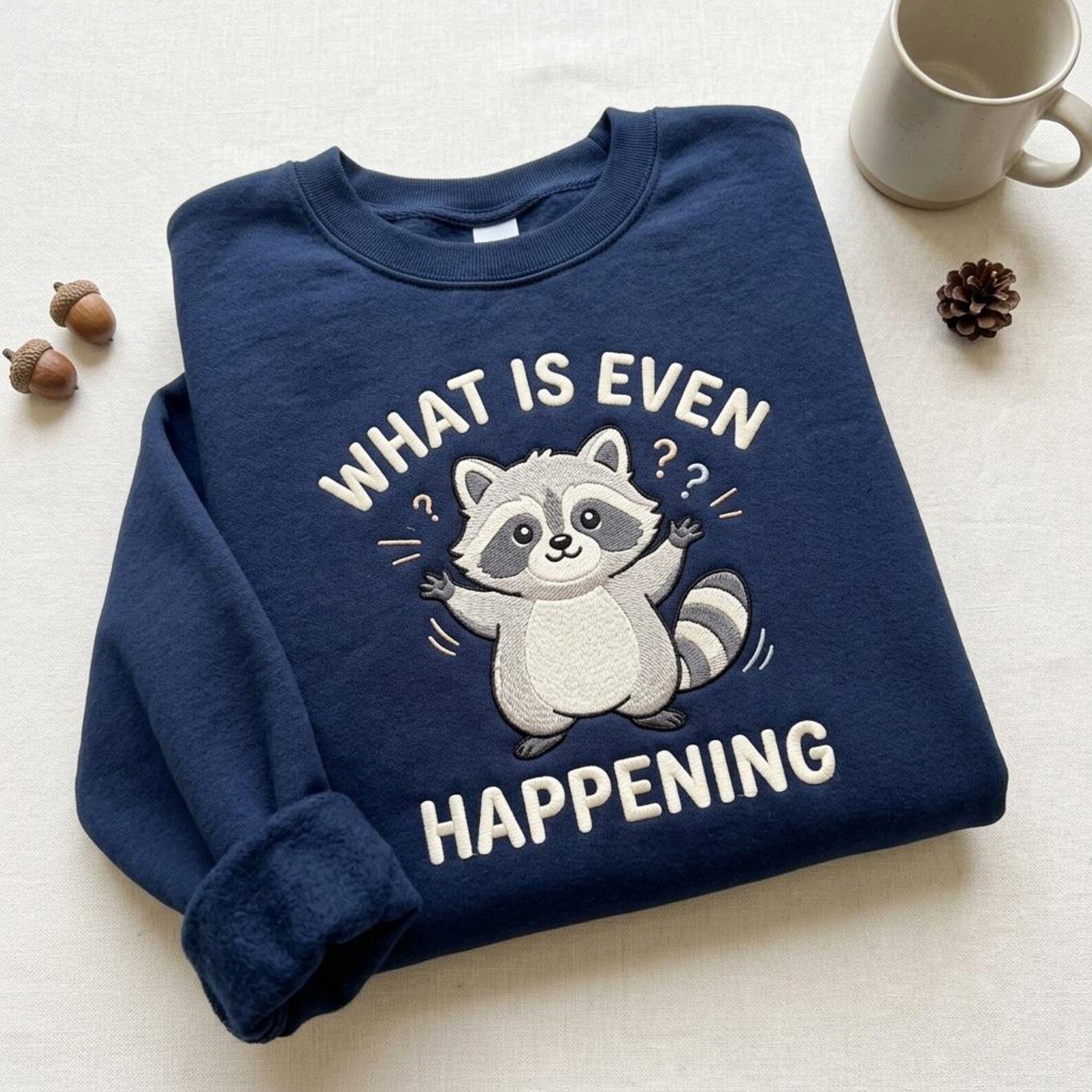 Funny Raccoon Embroidered Sweatshirt, What Is Even Happening Crewneck, Cute Chaotic Raccoon Lover Gift 4