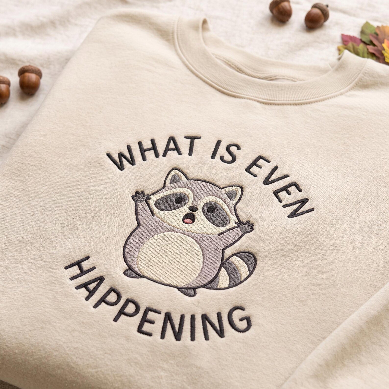 What Is Even Happening Embroidered Sweatshirt, Funny Raccoon Crewneck, Cute Confused Raccoon Sweater, Raccoon Lover Gift 3