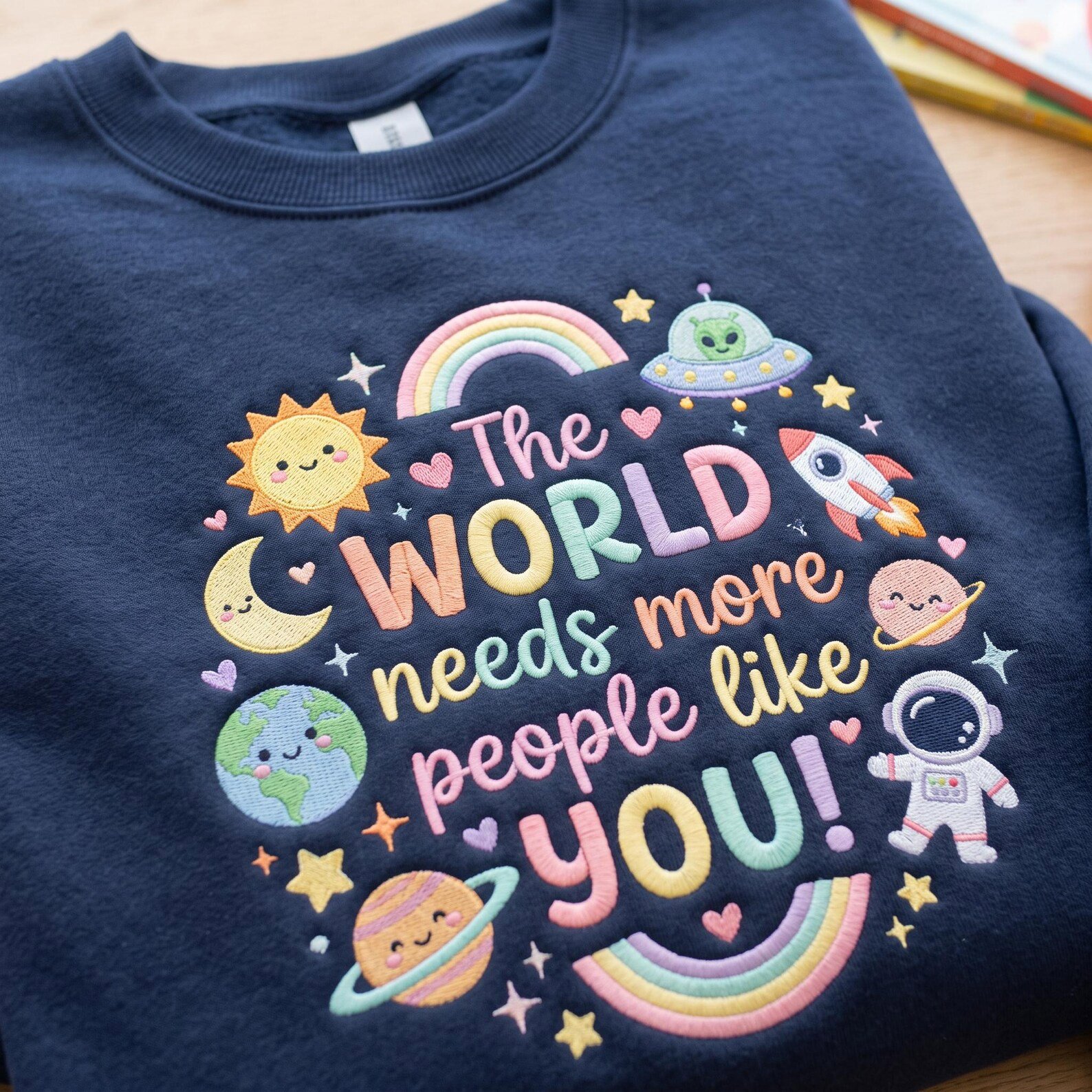 The World Needs More People Like You Embroidered Sweatshirt, Cute Space Rainbow Crewneck, Positive Kindness Gift 1