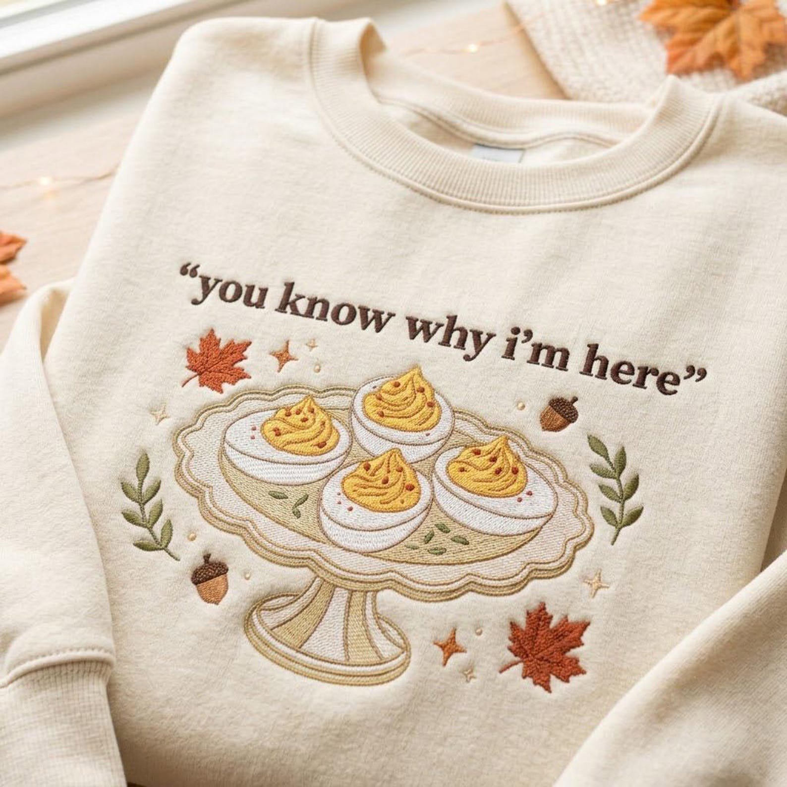 You Know Why I’m Here Embroidered Sweatshirt, Funny Deviled Eggs Thanksgiving Crewneck, Thanksgiving Dinner Foodie Gift 1