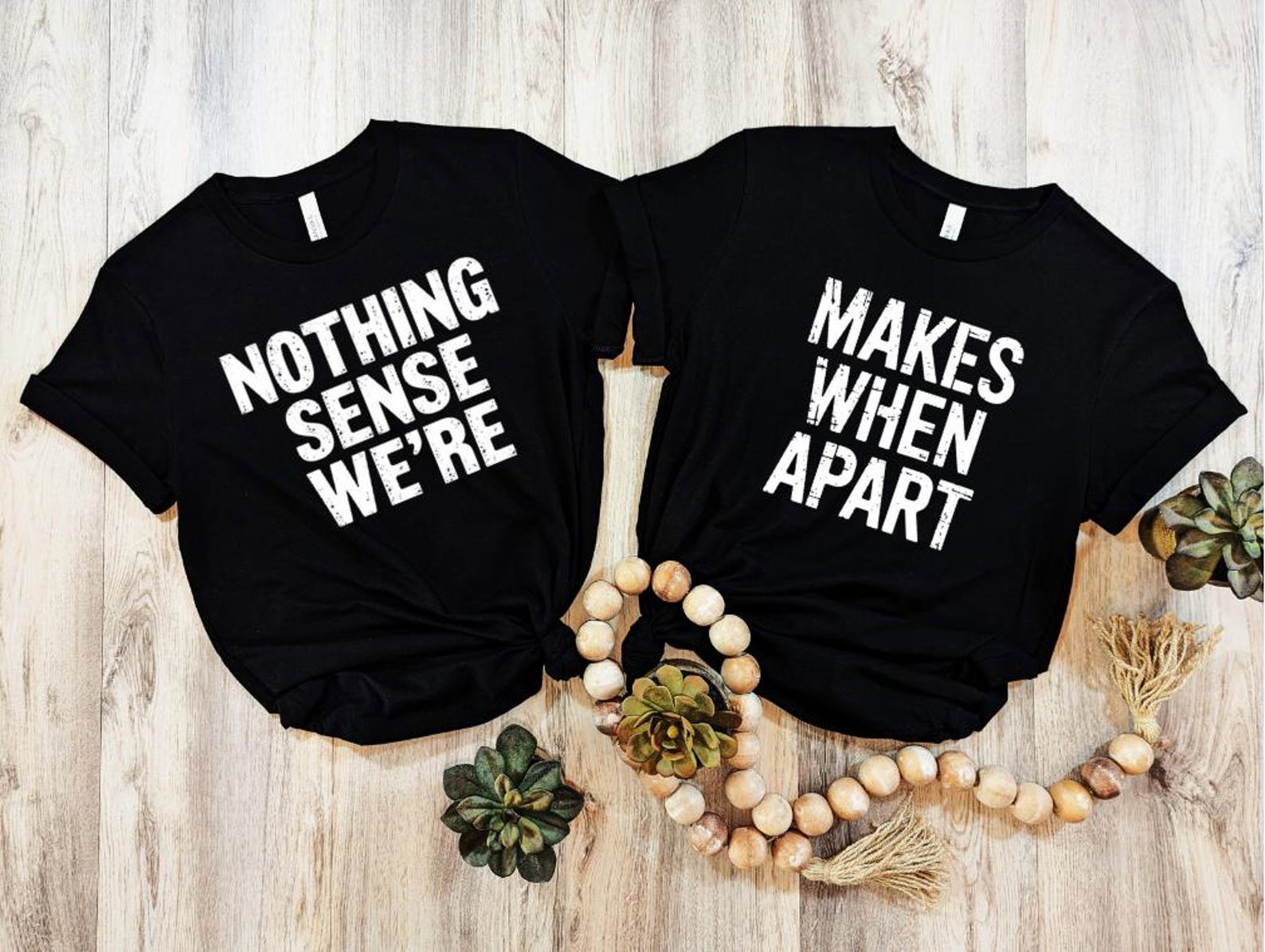 Nothing Makes Sense When We're Apart Shirt, Matching Couple Shirt for Valentines, Split Quote Tee for Couples 2
