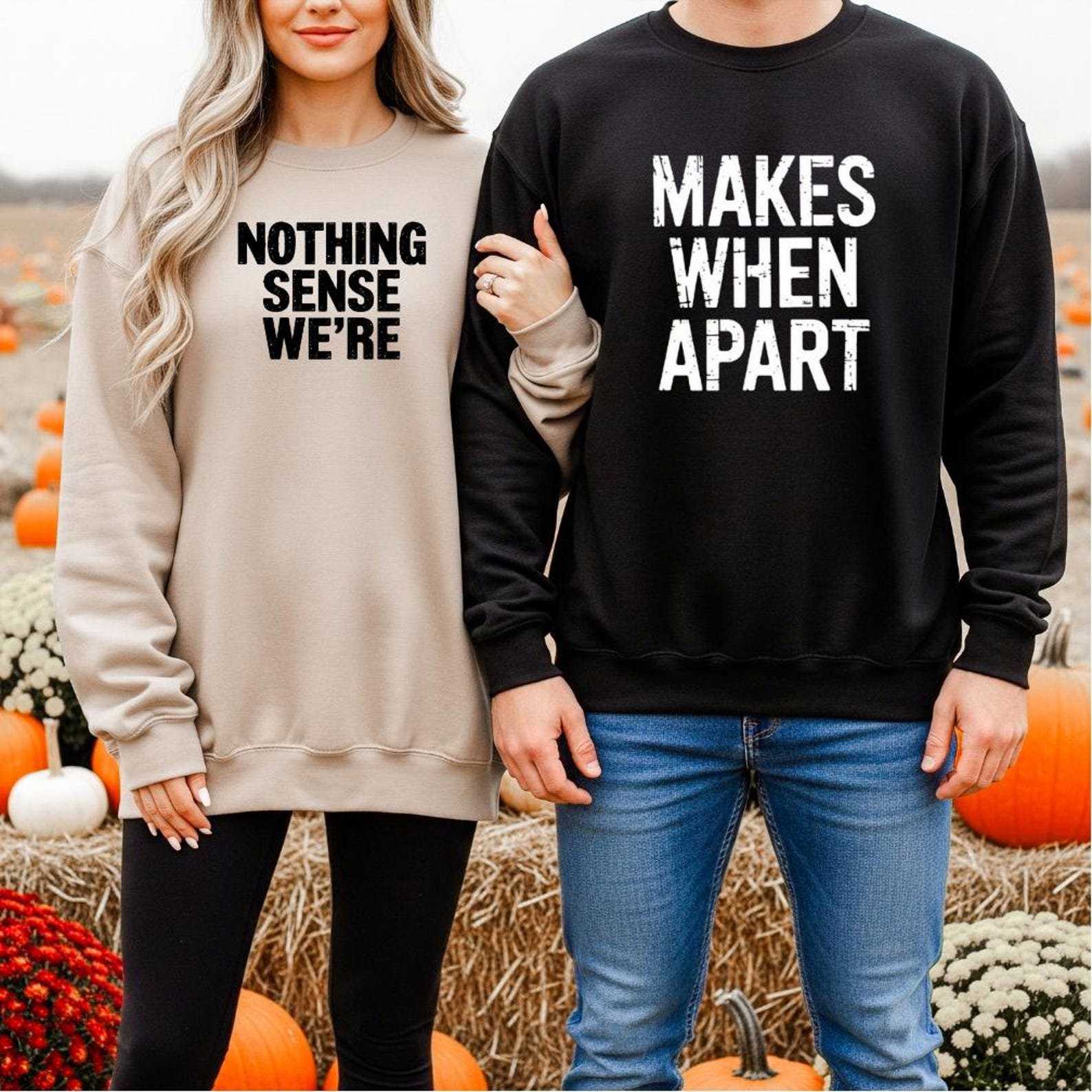 Nothing Makes Sense When We're Apart Shirt, Matching Couple Shirt for Valentines, Split Quote Tee for Couples 6