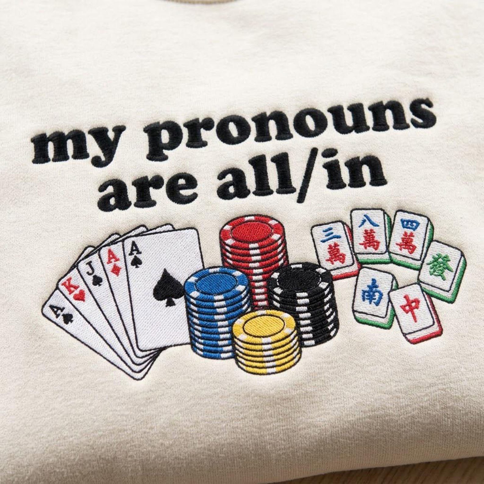 My Pronouns Are All In Sweatshirt, Embroidered Poker Chips Mahjong Crewneck, Funny Casino Game Night Pullover, Card Player Gift 2