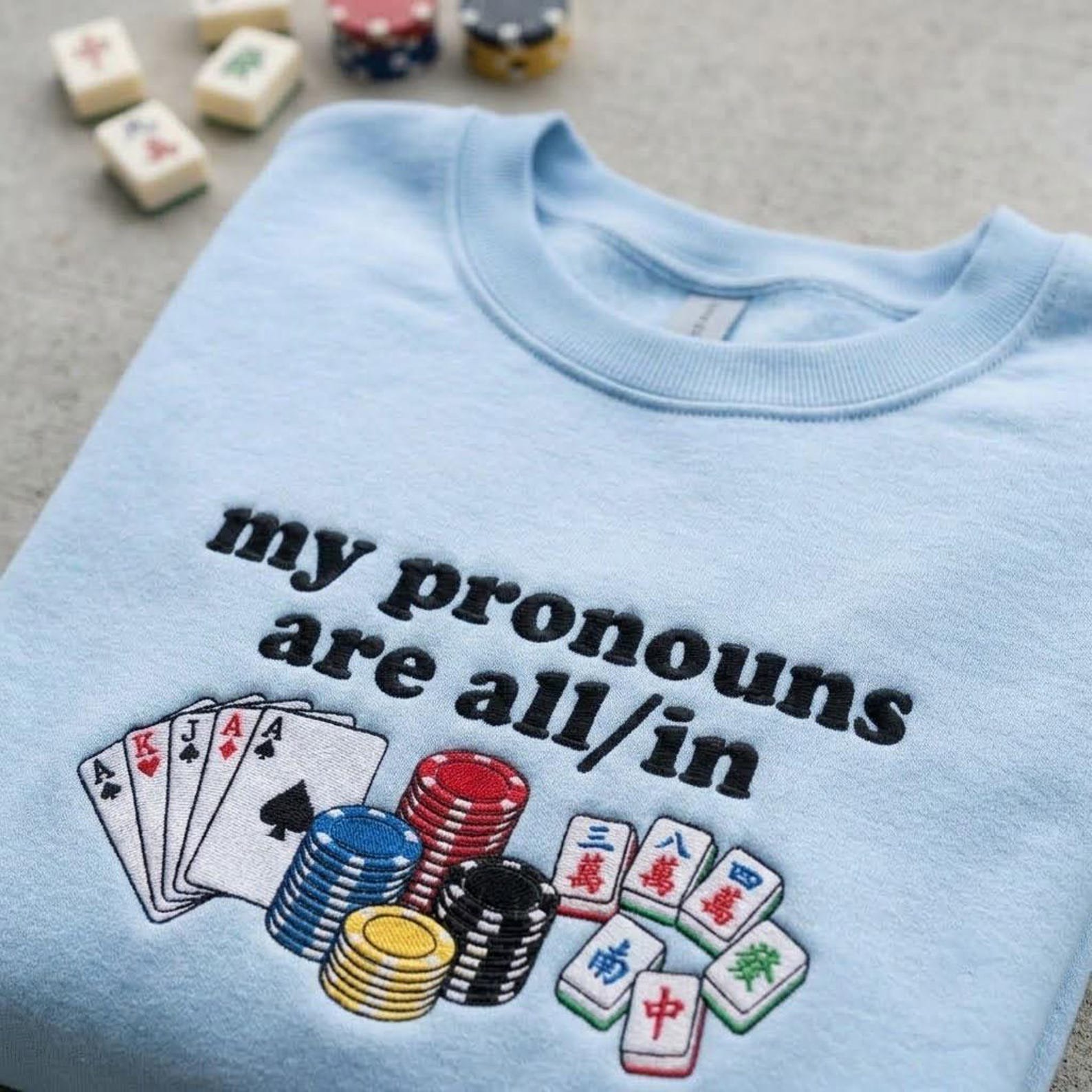 My Pronouns Are All In Sweatshirt, Embroidered Poker Chips Mahjong Crewneck, Funny Casino Game Night Pullover, Card Player Gift 3
