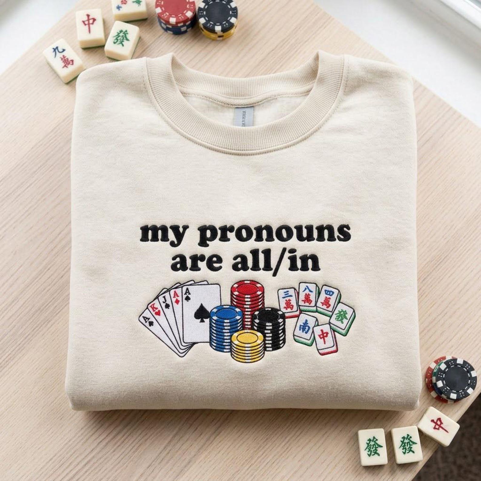 My Pronouns Are All In Embroidered Sweatshirt, Mahjong Poker Casino Crewneck, Funny Game Night Pullover, Lucky Cards Gift 3