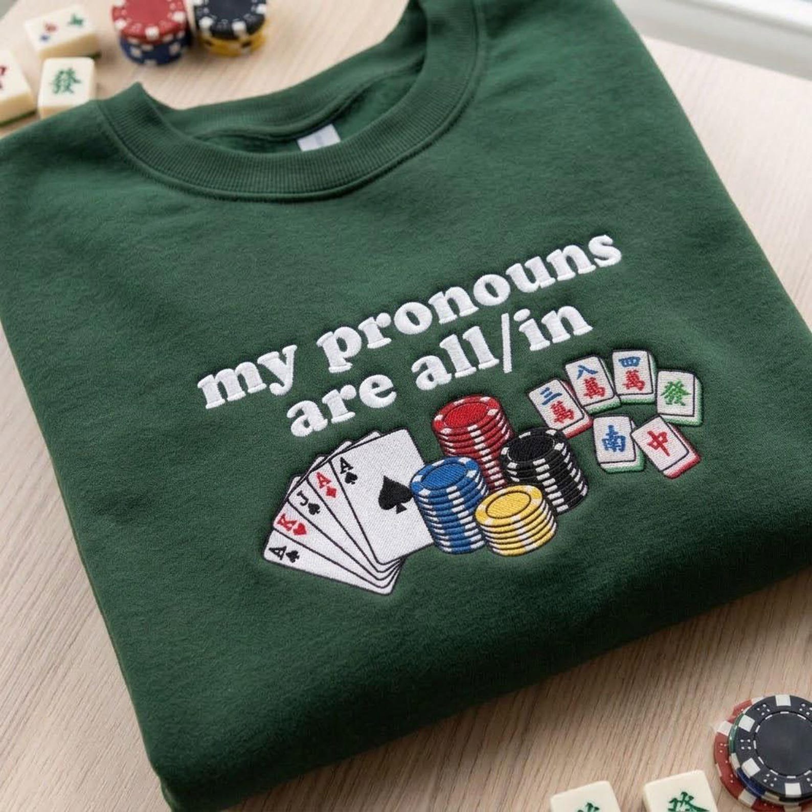 My Pronouns Are All In Embroidered Sweatshirt, Mahjong Poker Casino Crewneck, Funny Game Night Pullover, Lucky Cards Gift 4