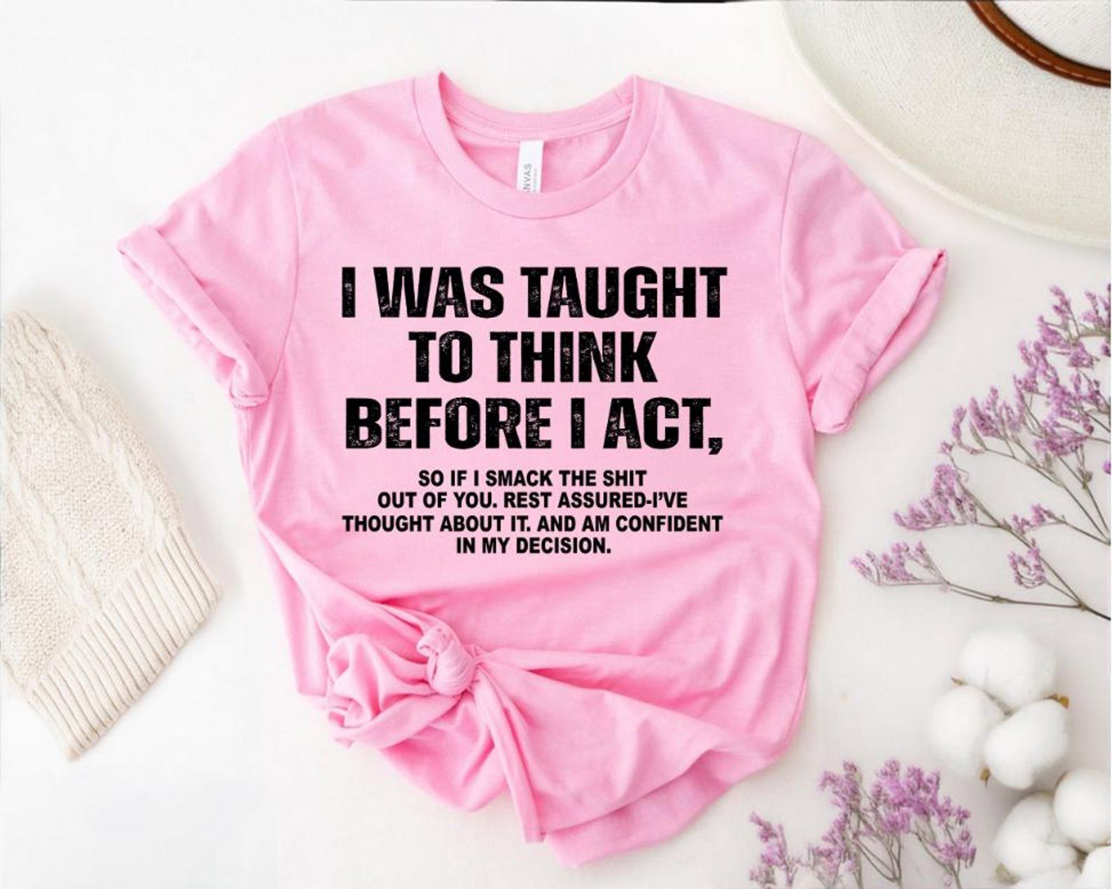 I Was Taught To Think Before I Act Shirt, Funny Sarcasm Tee, Dark Humor Sweatshirt, Sassy Quote Shirt, Adult Humor Gift 5