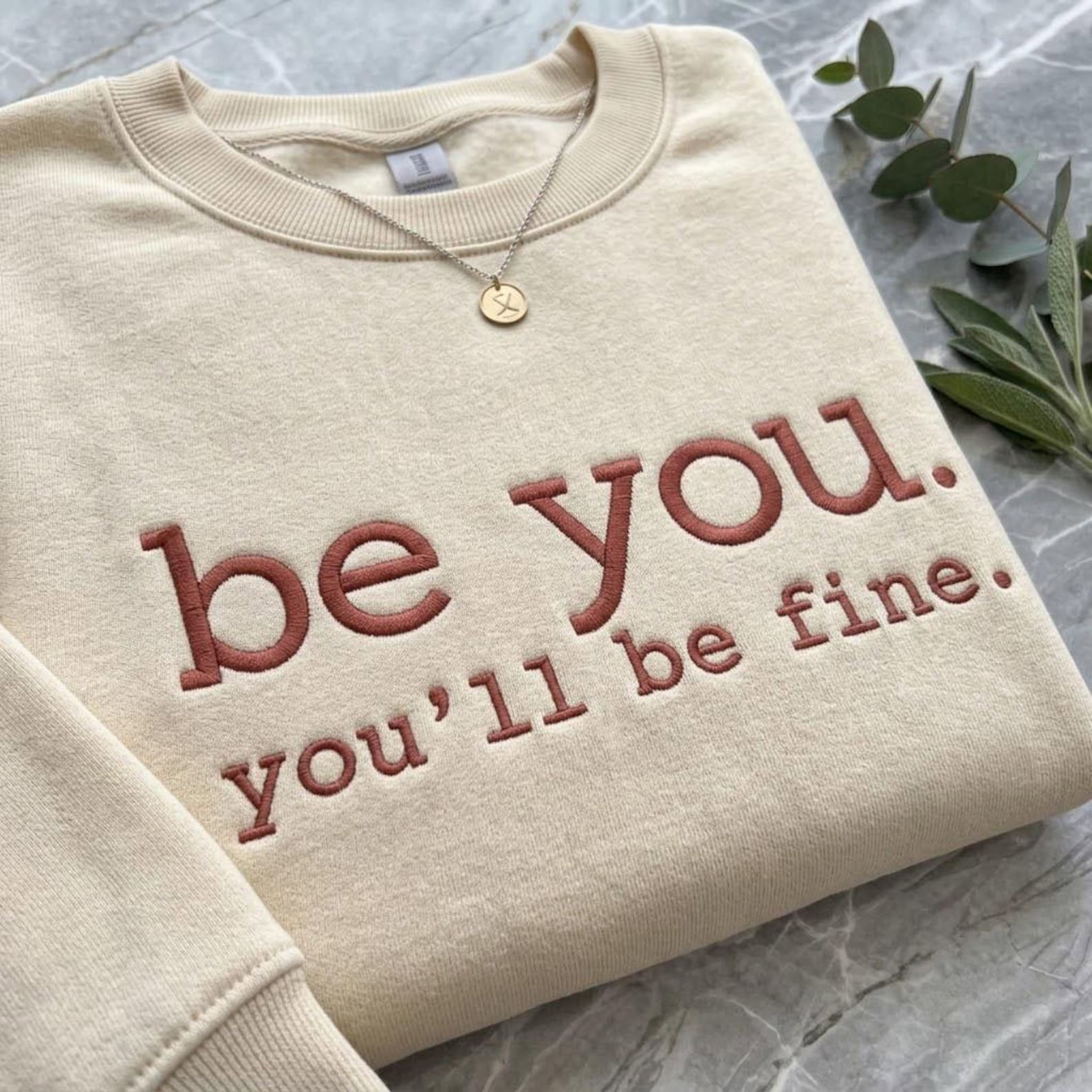 Be You You’ll Be Fine Embroidered Sweatshirt, Positive Quote Crewneck, Minimalist Mental Health Inspirational Sweater 1