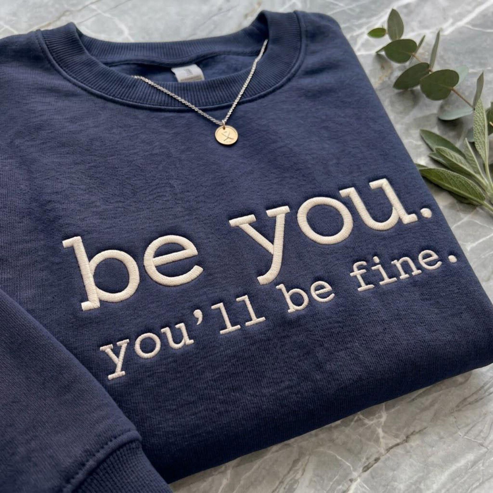 Be You You’ll Be Fine Embroidered Sweatshirt, Positive Quote Crewneck, Minimalist Mental Health Inspirational Sweater 3