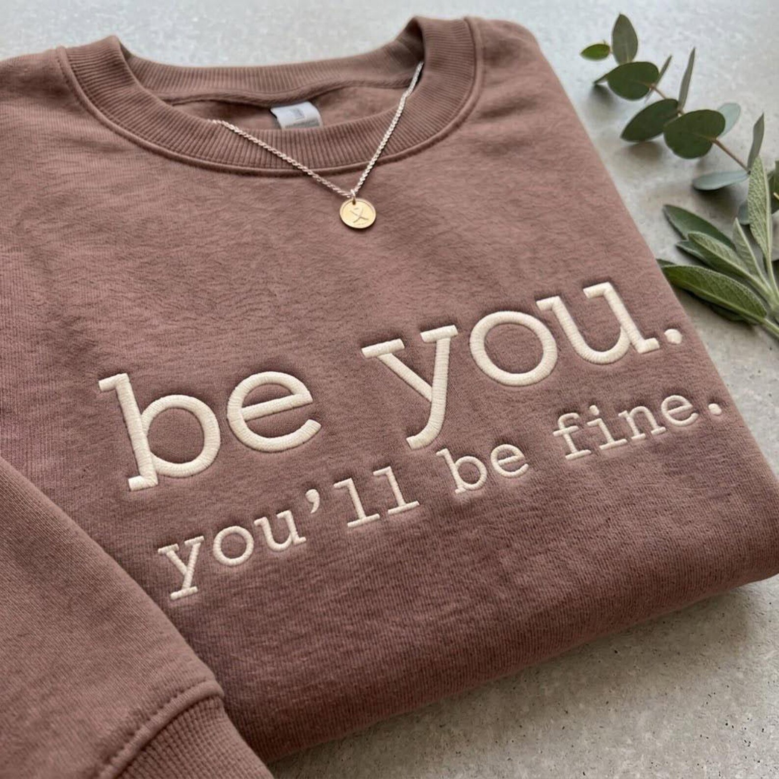 Be You You’ll Be Fine Embroidered Sweatshirt, Positive Quote Crewneck, Minimalist Mental Health Inspirational Sweater 2