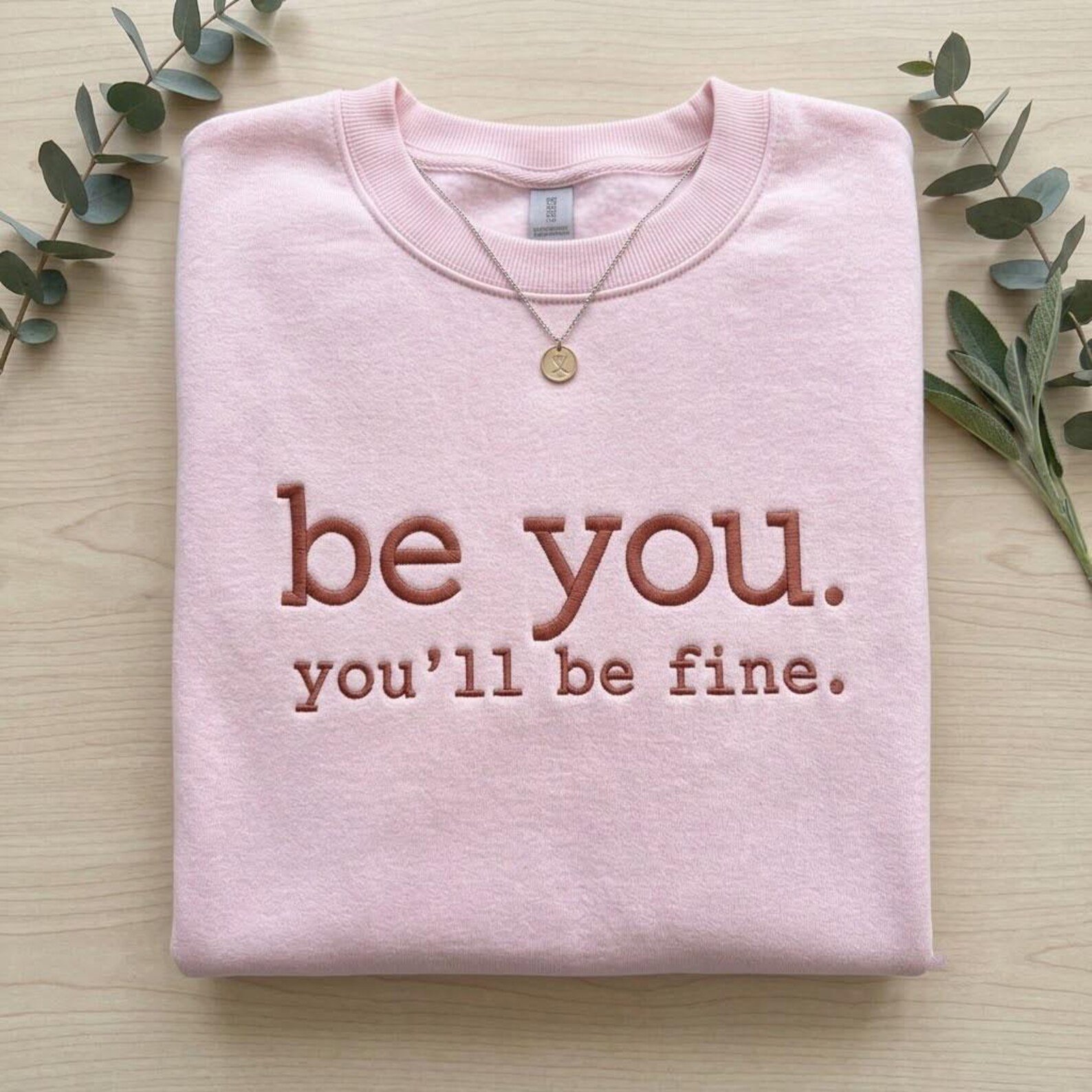 Be You You’ll Be Fine Embroidered Sweatshirt, Positive Quote Crewneck, Minimalist Mental Health Inspirational Sweater 4