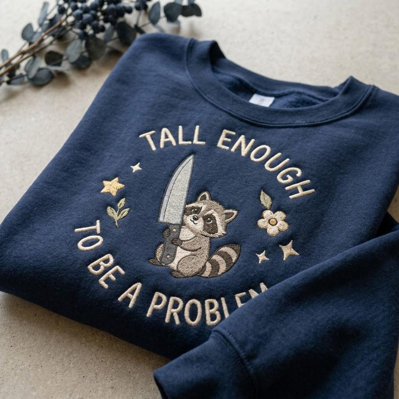 Cute Raccoon Embroidered Sweatshirt, Funny Tall Enough To Be A Problem Crewneck, Woodland Animal Shirt, Quirky Raccoon Gift 1