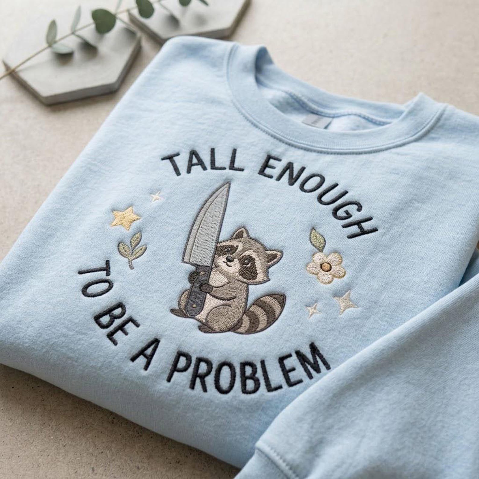 Cute Raccoon Embroidered Sweatshirt, Funny Tall Enough To Be A Problem Crewneck, Woodland Animal Shirt, Quirky Raccoon Gift 2