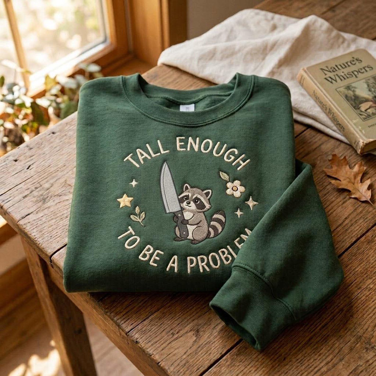 Cute Raccoon Embroidered Sweatshirt, Funny Tall Enough To Be A Problem Crewneck, Woodland Animal Shirt, Quirky Raccoon Gift 3