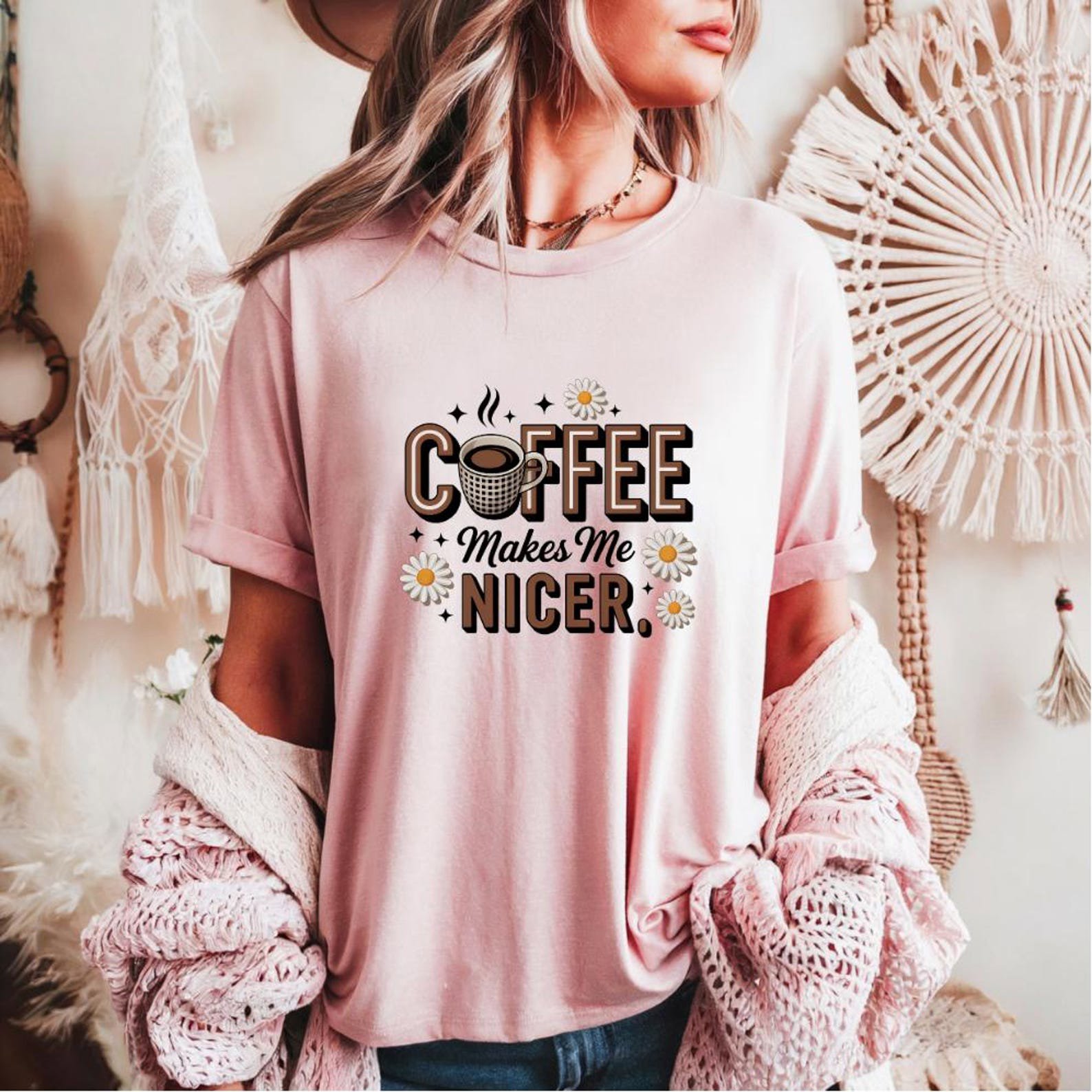 Coffee Makes Me Nicer Shirt, Cute Coffee Lover Graphic Tee with Daisies, Funny Caffeine Quote Shirt, Morning Mood Gift for Her,Coffee Lover 6