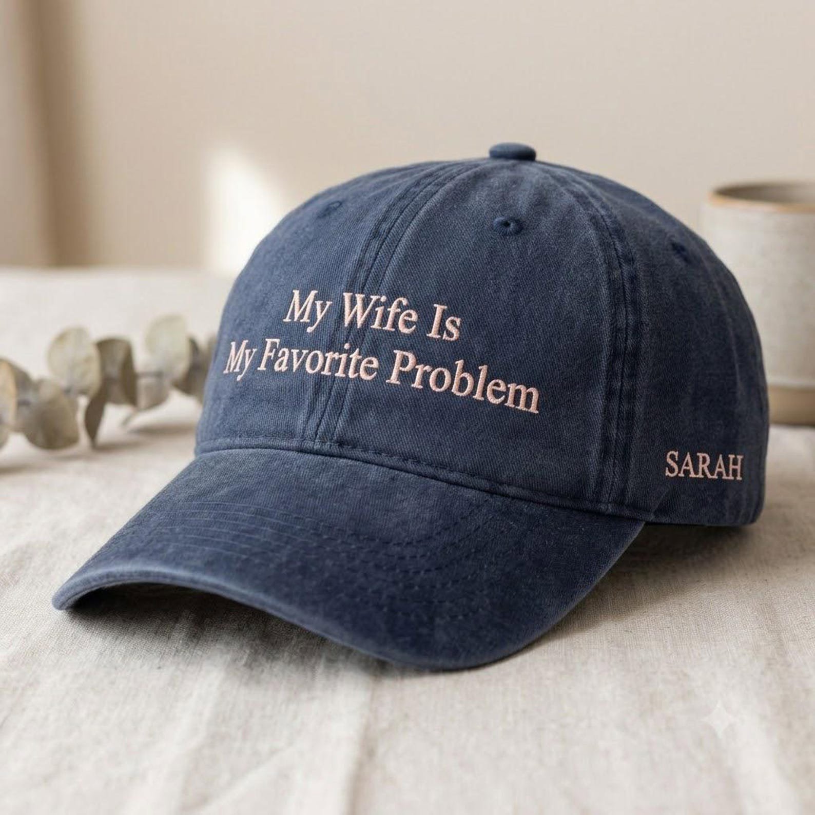My Wife Is My Favorite Problem Washed Hat, Funny Embroidered Dad Hat, Personalized Name Hat, Husband Anniversary Gift, Couple Gift 2