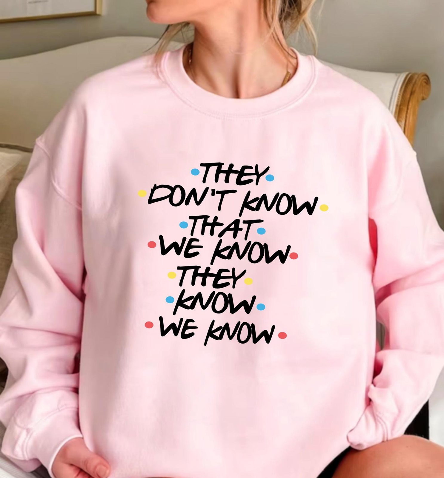 They Don't Know That We Know They Know We Know Shirt, Chandler Shirt, Funny Friends Shirt, Phoebe Shirt, Funny Shirt 5