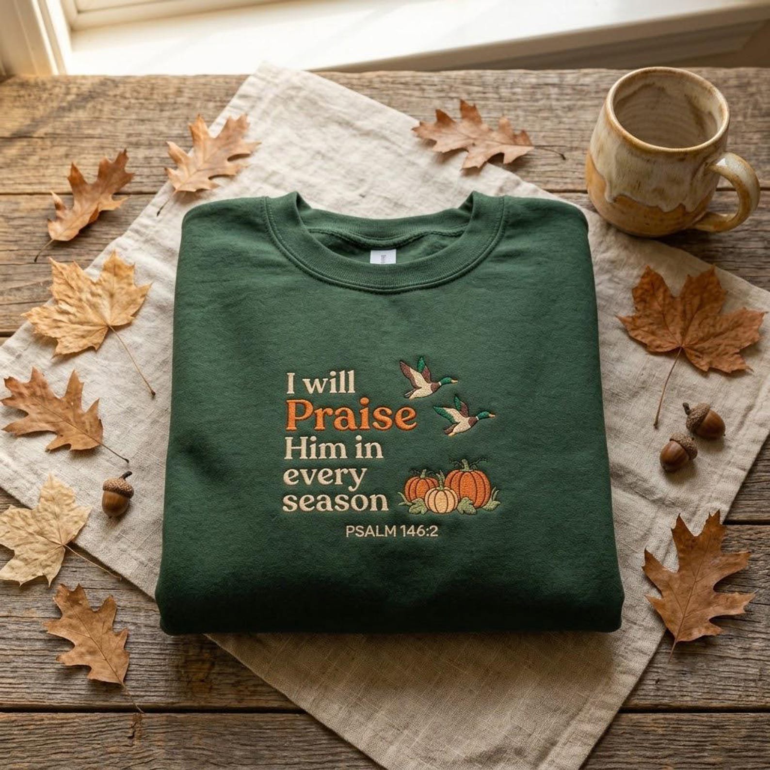 Faith Embroidered Sweatshirt, I Will Praise Him in Every Season, Psalm 146:2 Christian Crewneck, Religious Autumn Gift Idea 1