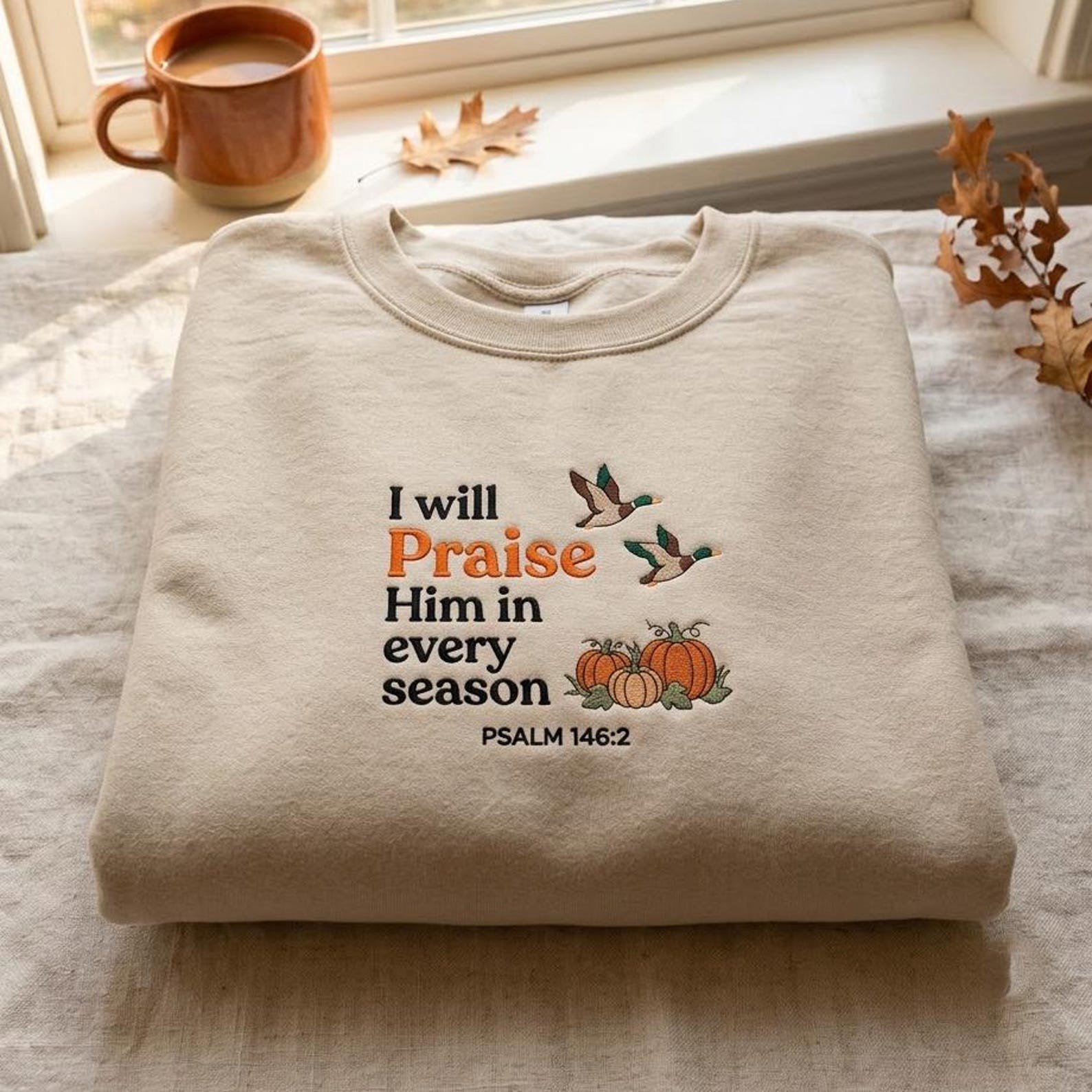 Faith Embroidered Sweatshirt, I Will Praise Him in Every Season, Psalm 146:2 Christian Crewneck, Religious Autumn Gift Idea 4