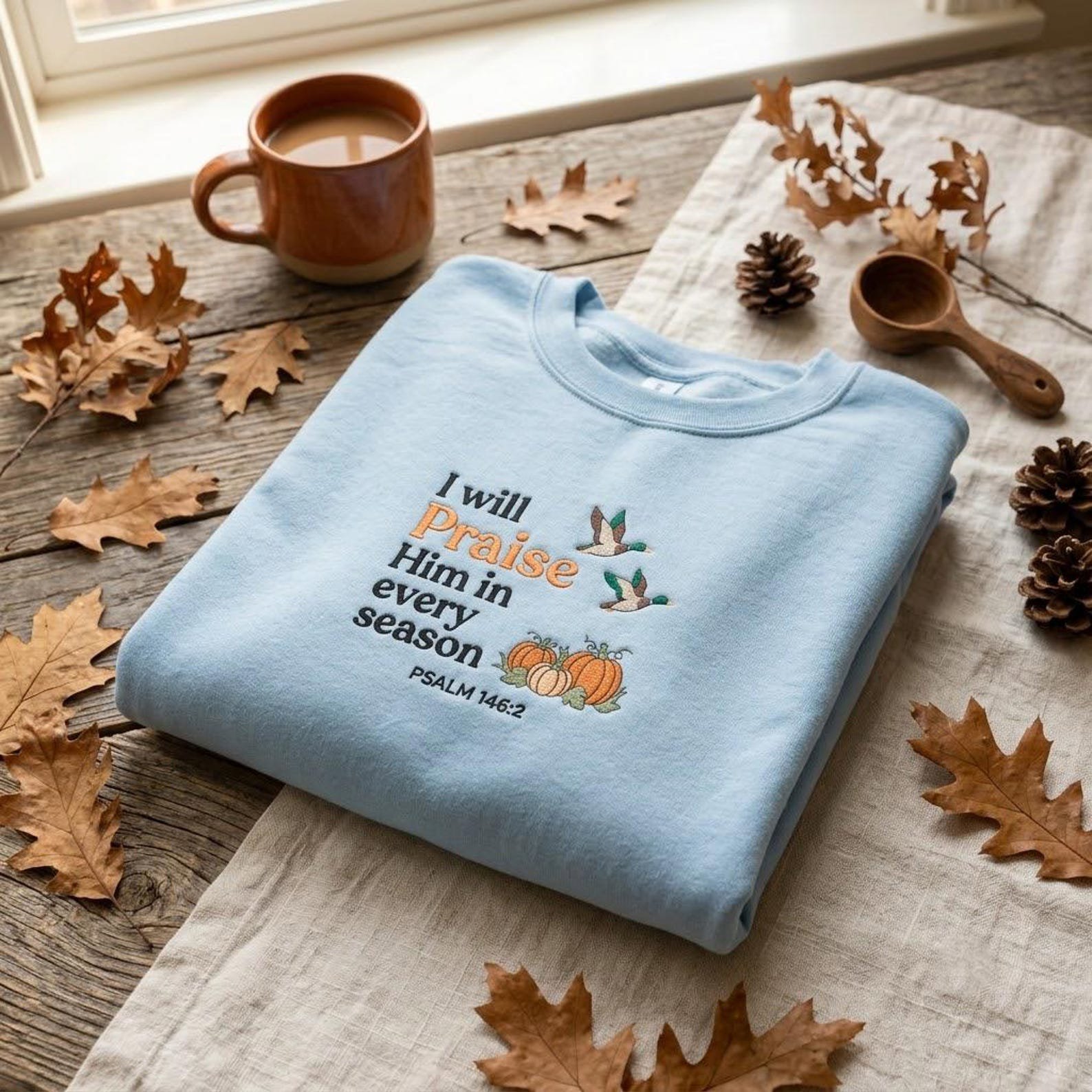 Faith Embroidered Sweatshirt, I Will Praise Him in Every Season, Psalm 146:2 Christian Crewneck, Religious Autumn Gift Idea 5