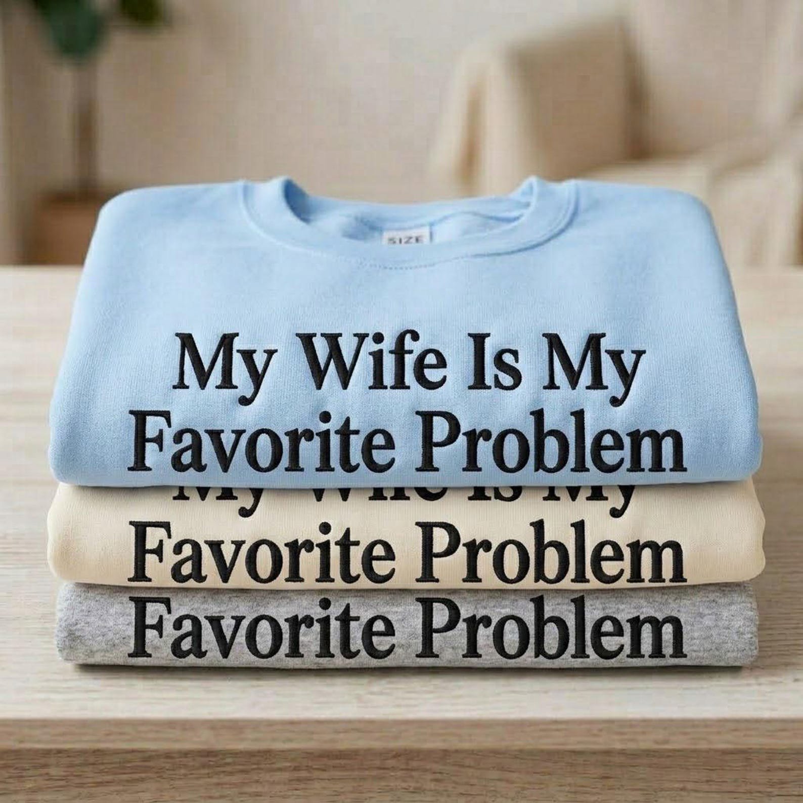 Personalized Husband Sweatshirt, My Wife Is My Favorite Problem Embroidered Crewneck, Custom Sleeve Name, Funny Spouse Gift 2