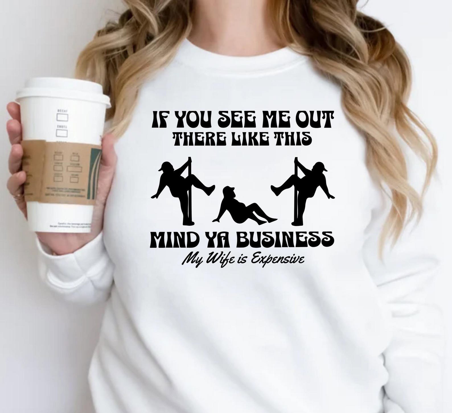 If you See me Out there Like this Mind Ya Business My wife is Expensive Sweatshirt, Husband Sweatshirt,Gift for Husband,Funny Husband Hoodie 1