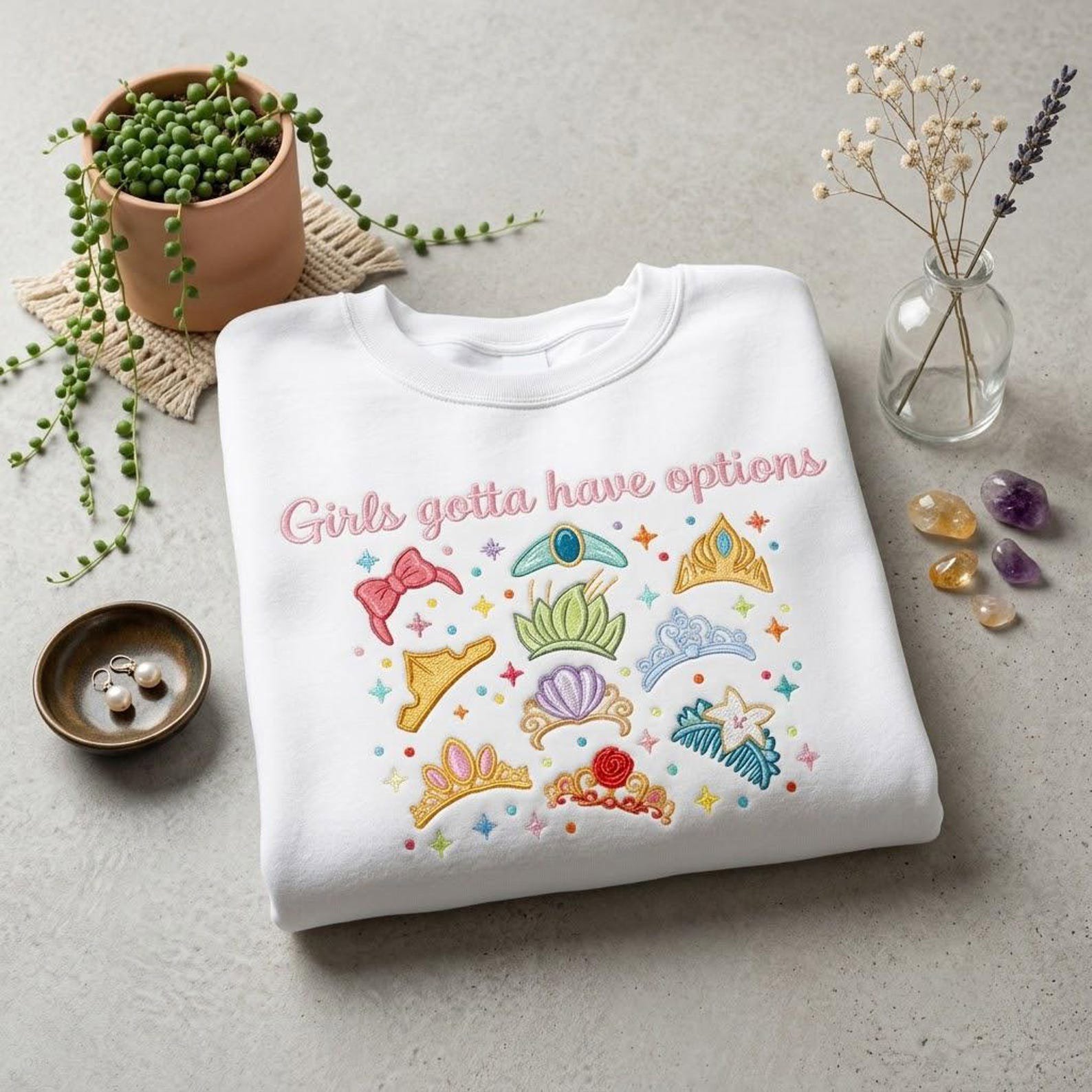 Fairy Tale Embroidered Sweatshirt, Princess Crown Crewneck, Girls Gotta Have Options Gift, Magical Castle Inspired Apparel 1