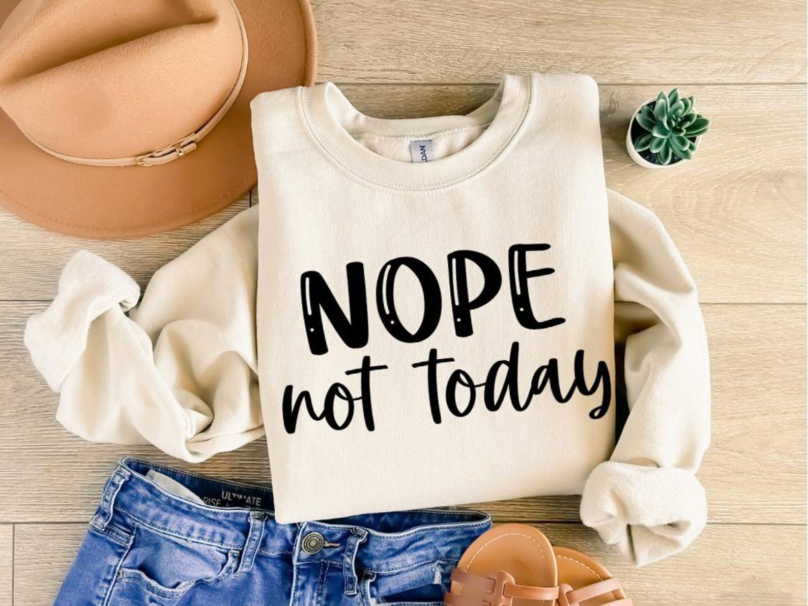 Nope Not Today Sweatshirt: Sarcastic Humor Shirt 1