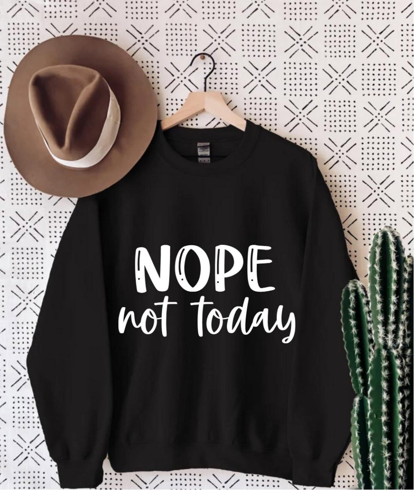 Nope Not Today Sweatshirt: Sarcastic Humor Shirt 7