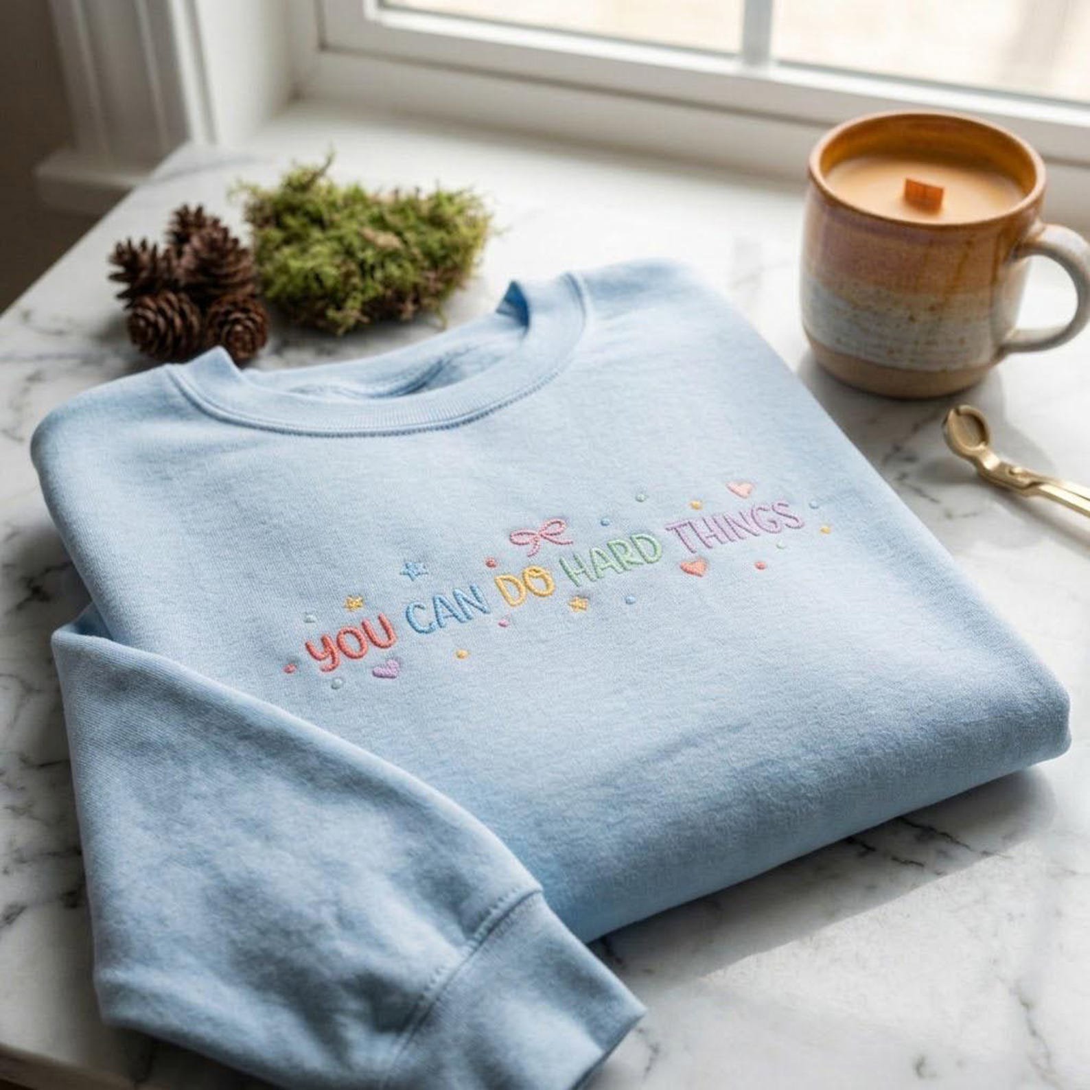 Embroidered Positive Quote Sweatshirt, You Can Do Hard Things Shirt, Inspirational Crewneck, Self Love Gift, Encouragement Apparel 1