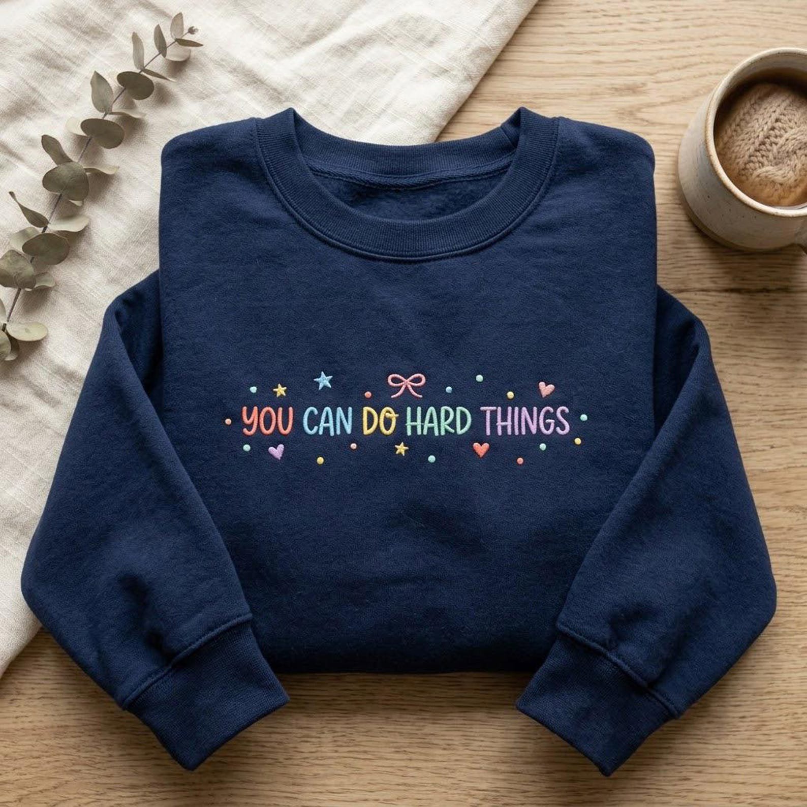 Embroidered Positive Quote Sweatshirt, You Can Do Hard Things Shirt, Inspirational Crewneck, Self Love Gift, Encouragement Apparel 3