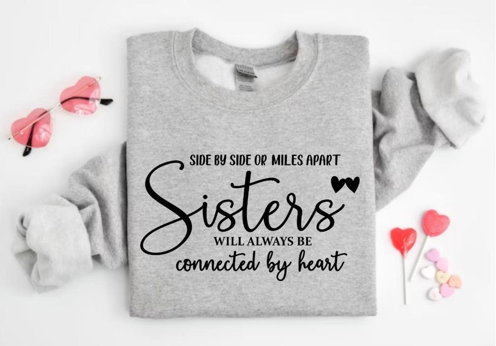 Sister Sweatshirt, Gift for Sister, Sisters Will Always Be Shirt, Sister Gift T-Shirt, Sister Sweater, Best Sisters Shirt, Best Friend Tee 2
