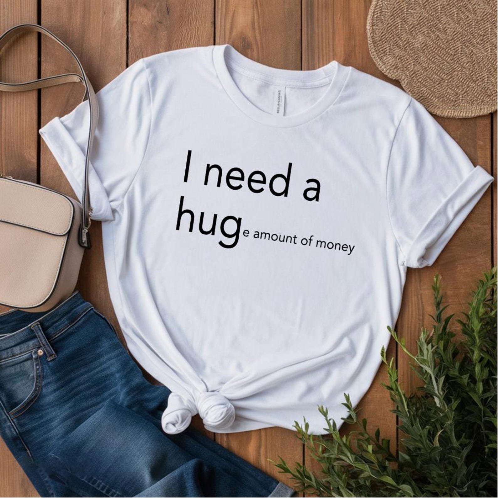 Funny 'I Need A Huge Amount of Money' T-Shirt - Minimalist Slogan Tee 7