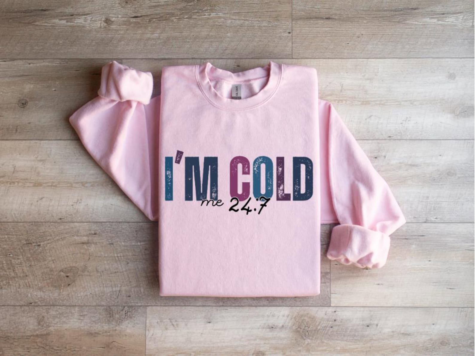 I'm Cold Me 24:7 Sweatshirt, Freezing Cold Sweatshirt, Funny I'm Cold Hoodie, Sarcastic Sweatshirt, Cold Weather Sweatshirt, Winter Hoodie 4