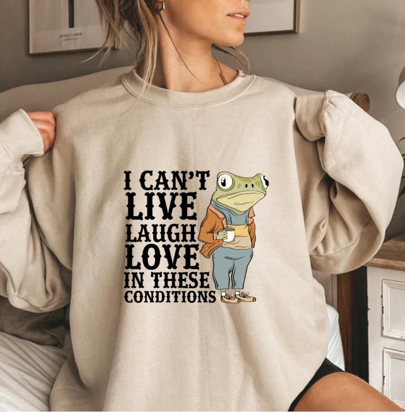 Funny Frog Sweatshirt: I Can’t Live Laugh Love Crewneck 4