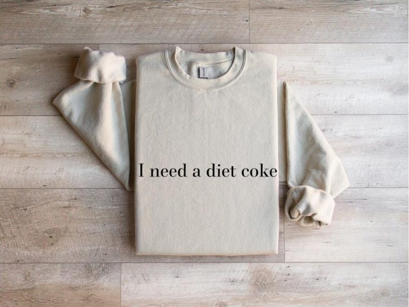 I Need A Diet Coke Sweatshirt - Trendy Graphic Tee